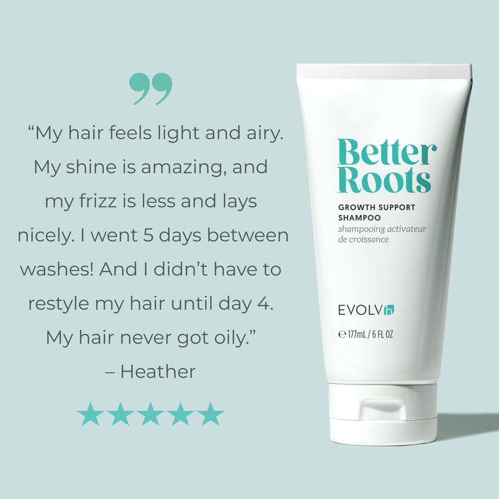 5 star Customer Review - EVOLVh Better Roots Growth Support Shampoo
